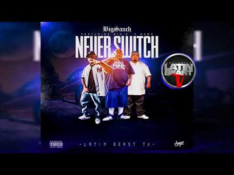 Big Sanch - Never Switch Ft. Big E & Bams (Official Audio)