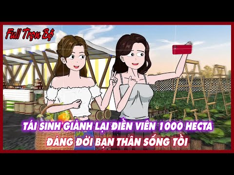 REBORN TO TAKE BACK THE 1000-Hectare Countryside, DESERVES YOUR BEST FRIEND FOR LIVING A BAD LIFE...