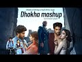 Dhokha Mashup HS Visual X Papul B Praak Arijit Singh Dhokha X Udd Gaya X Kuch Bhi Ho Jaaye