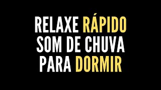 Relaxa RÁPIDO som de chuva para DORMIR, 3 horas com tela preta