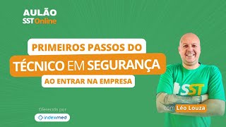 Aulão SST Online #83 - Primeiros Passsos do Técnico em Segurança ao Entrar na Empresa