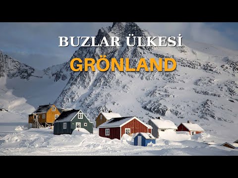 Buzların ve Eskimoların Ülkesi GRÖNLAND ve Oradaki Sıra Dışı Dünya