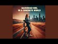 Backroad Girl in a Concrete World