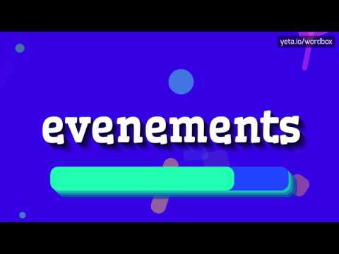 EVENEMENTS - HOW TO PRONOUNCE IT!?
