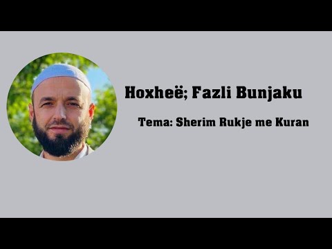 Hoxhë: Fazli Bunjaku - Sherim Rukje me kuran