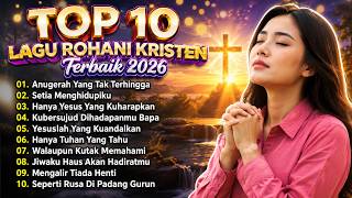 Download lagu TOP 10 LAGU ROHANI TERBAIK 2026 || PUJIAN PENYEMBAHAN KRISTEN PALING MENYENTUH HATI  mp3