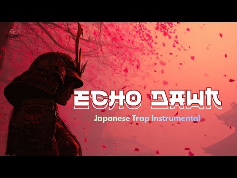 Echo Dawn | Ethereal Japanese Trap | Last Blade Odyssey | Flux Empire