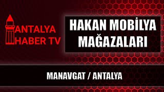 HAKAN MOBİLYA MAĞAZALARI - Manavgat / ANTALYA