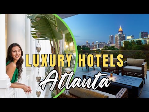 The 7 Best Luxury Hotels in Atlanta, Georgia