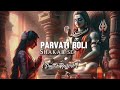 Parvati boli shankar se Suniye bholenath ji [ SLOW +REVERB ]