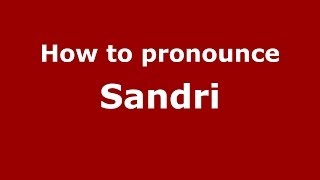 How to pronounce Sandri