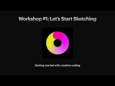 Creative Coding for Absolute Beginners - Workshop #1:  Let's Start Sketching