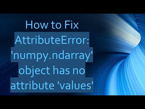 Error Numpy Ndarray Object Has No Attribute Values