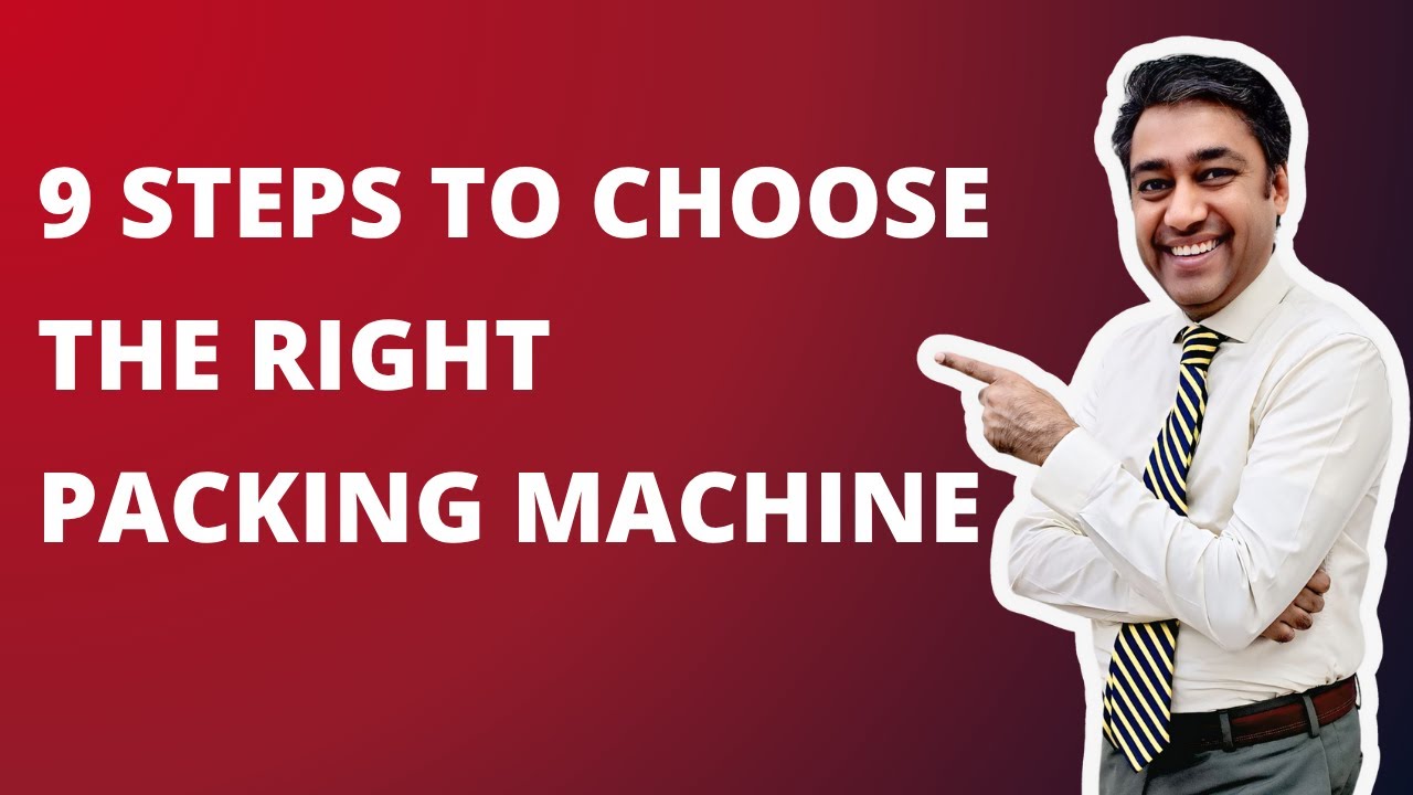 Choosing the Right Packing Machine : A Buyers Guide
