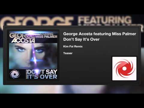 George Acosta featuring Miss Palmer - Don't Say It's Over (Kim Fai Remix) (Teaser)