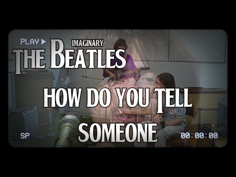 How Do You Tell Someone - The Beatles   George Harrison's unfinished Get Back Project Completed. AI