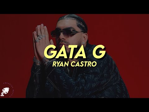 Ryan Castro - GATA G (Letra)