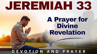 "The Great and Unsearchable Things" – God’s Promise to Show the Hungry Heart | Jeremiah 33:3