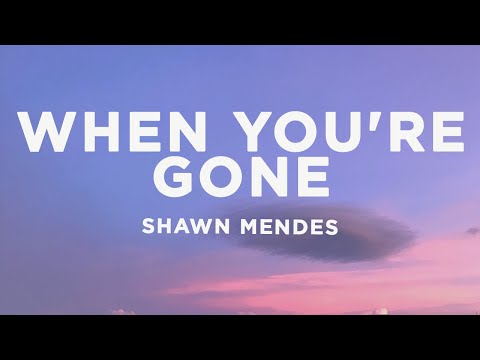 Shawn Mendes - When You're Gone (Lyrics)