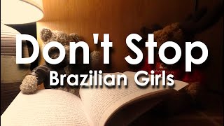Don&#39;t stop - Brazilian Girls | Lyrics | Letra