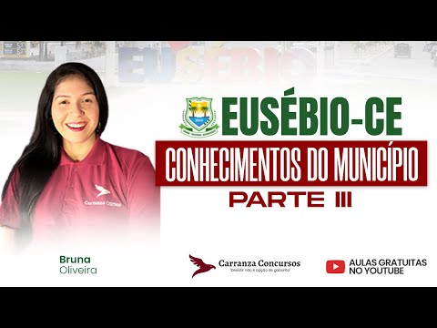 Concurso EUSEBIO-CE | Conhecimentos do Município | Parte 03 | Aulão de Teoria