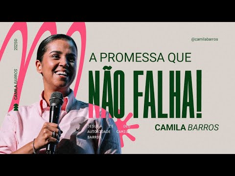 A PROMESSA QUE NÃO FALHA! | Camila Barros