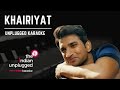 Khairiyat | Unplugged Karaoke  - The Indian Unplugged Karaoke