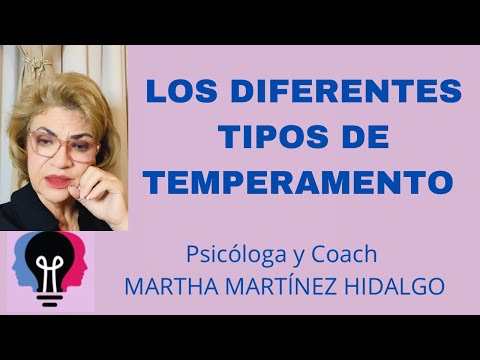 LOS DIFERENTES TIPOS DE TEMPERAMENTO. Psicologa Coach Martha H. Martinez Hidalgo