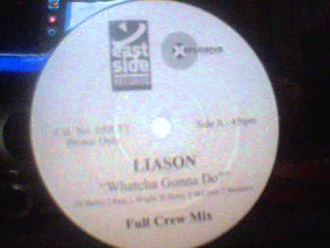 Liason - A Whatcha Gonna Do (Full Crew Mix)