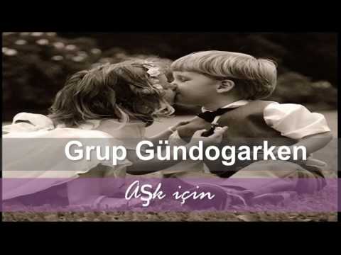 Grup Gündoğarken - AŞK İÇİN