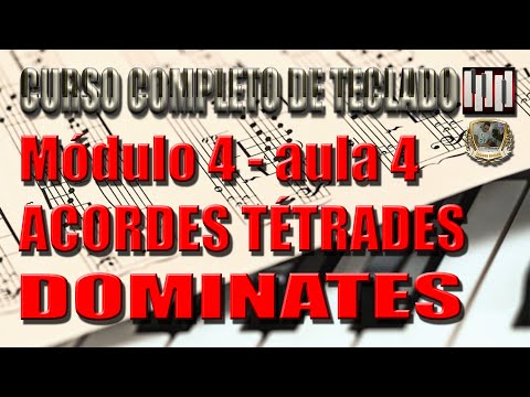 MÓDULO 4 - AULA 04 - ACORDES TÉTRADES - CLASSIFICAÇÃO - DOMINANTE - CURSO COMPLETO DE TECLADO