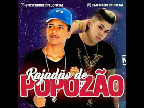 MC MATHEUS E FOSCO DO RECIFE  - RAJADÃO DE POPOZÃO - MÚSICA NOVA 2018