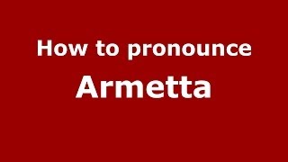 How to pronounce Armetta