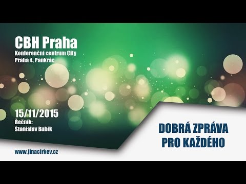 2015/11/15 CBH - Dobrá zpráva pro každého - Stanislav Bubik