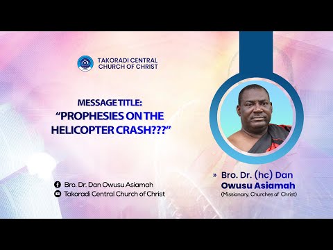 "Prophesies On The Helicopter Crash???" - Bro. Dr. Dan Owusu Asiamah