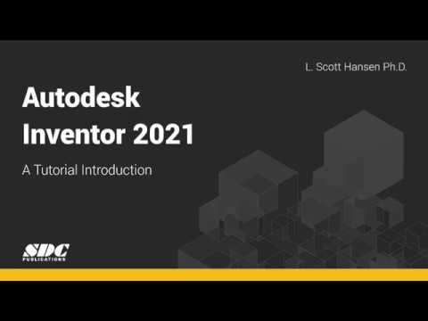 Autodesk Inventor 2021: A Tutorial Introduction - Overview