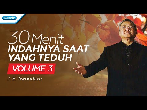 30 Menit Indahnya Saat Yang Teduh Vol. 3 - J. E. Awondatu (with lyric)