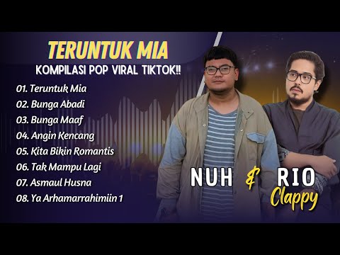 TERUNTUK MIA - NUH | BUNGA ABADI - RIO CLAPPY || LAGU POP INDO TERPOPULER 2025