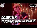 Computer I Forgot How To Dance LIVE