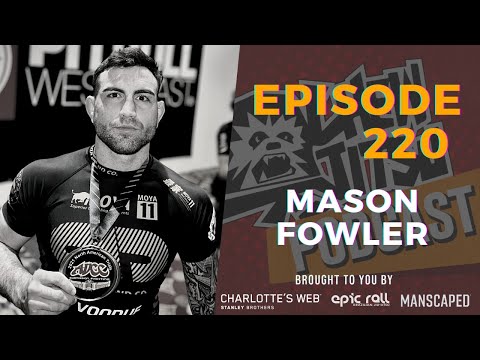 The Chewjitsu Podcast #220 - Mason Fowler