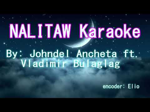 NALITAW karaoke By: Johndel Ancheta ft. Vladimir Bulaglag
