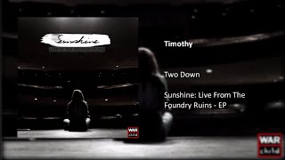 Two Down | Timothy – Sunshine: Live From The Foundry Ruins [EP]