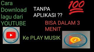 Download lagu Cara download lagu yang ada diyoutube ke playmusic mp3 mp3
