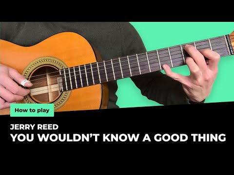 Jerry Reed - You Wouldn't Know a Good Thing tutorial lesson | How to play