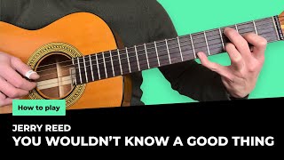 Jerry Reed - You Wouldn&#39;t Know a Good Thing tutorial lesson | How to play