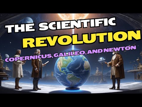 The Scientific Revolution How Copernicus, Galileo, and Newton Transformed Science
