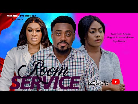 ROOM SERVICE(FULL MOVIE)- TOOSWEET ANNAN ,  EGO NWOSU ,MARGRET A VILVENS | LATEST NOLLYWOOD MOVIE
