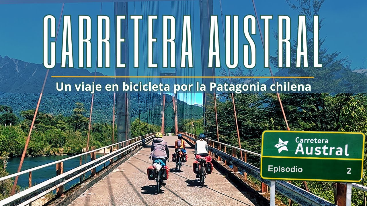 CARRETERA AUSTRAL en Bicicleta ❤️ Rumbo al corazón de la Patagonia chilena (Etapa 2)🚲🌋