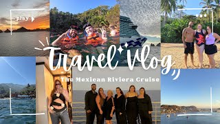 TRAVEL VLOG: The Mexican Riviera! *Cruise Edition*