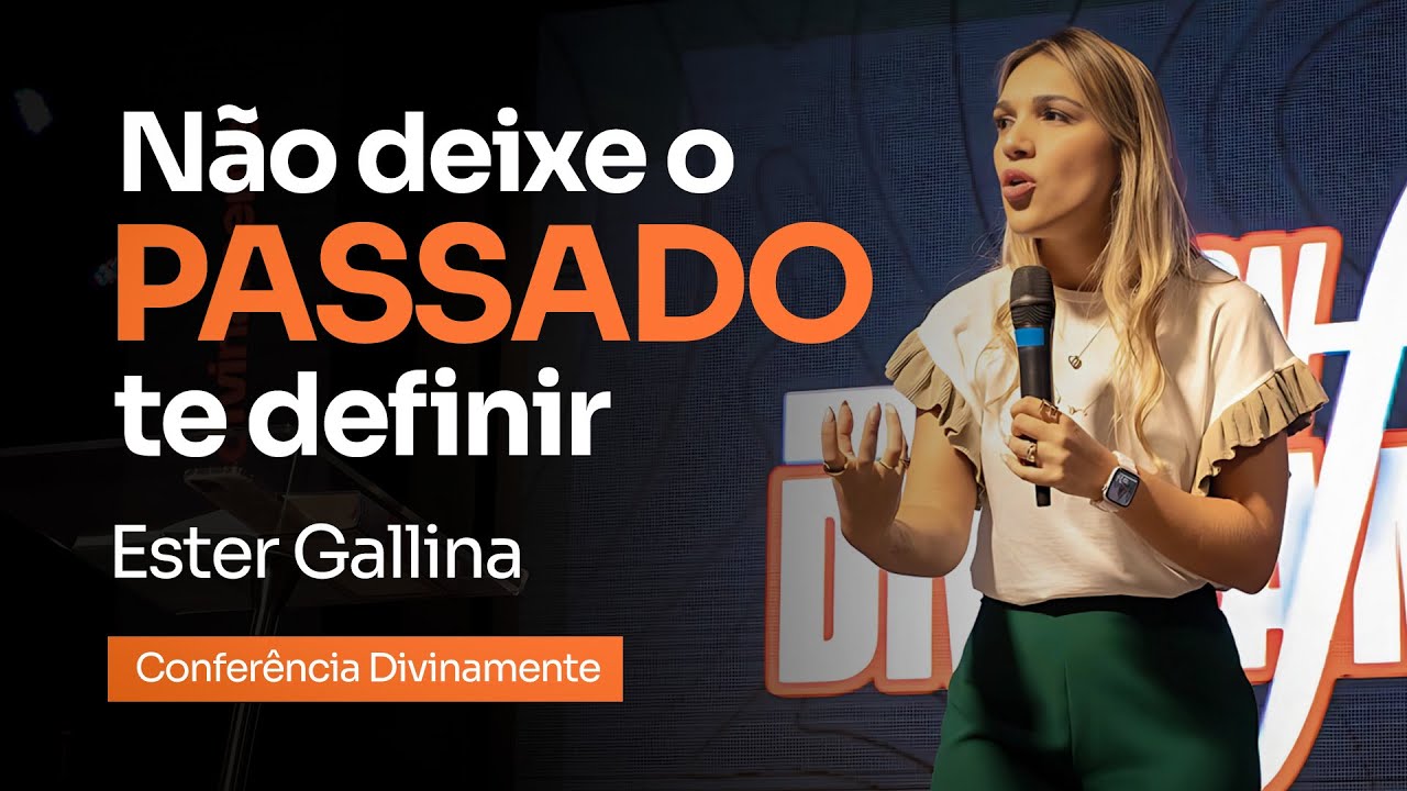Deus pode te usar APESAR do seu TRAUMA - Ester Gallina | Conferência Divinamente 2024